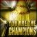 You are the Champions